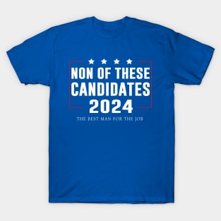 None of These Candidates 2024 T-Shirt